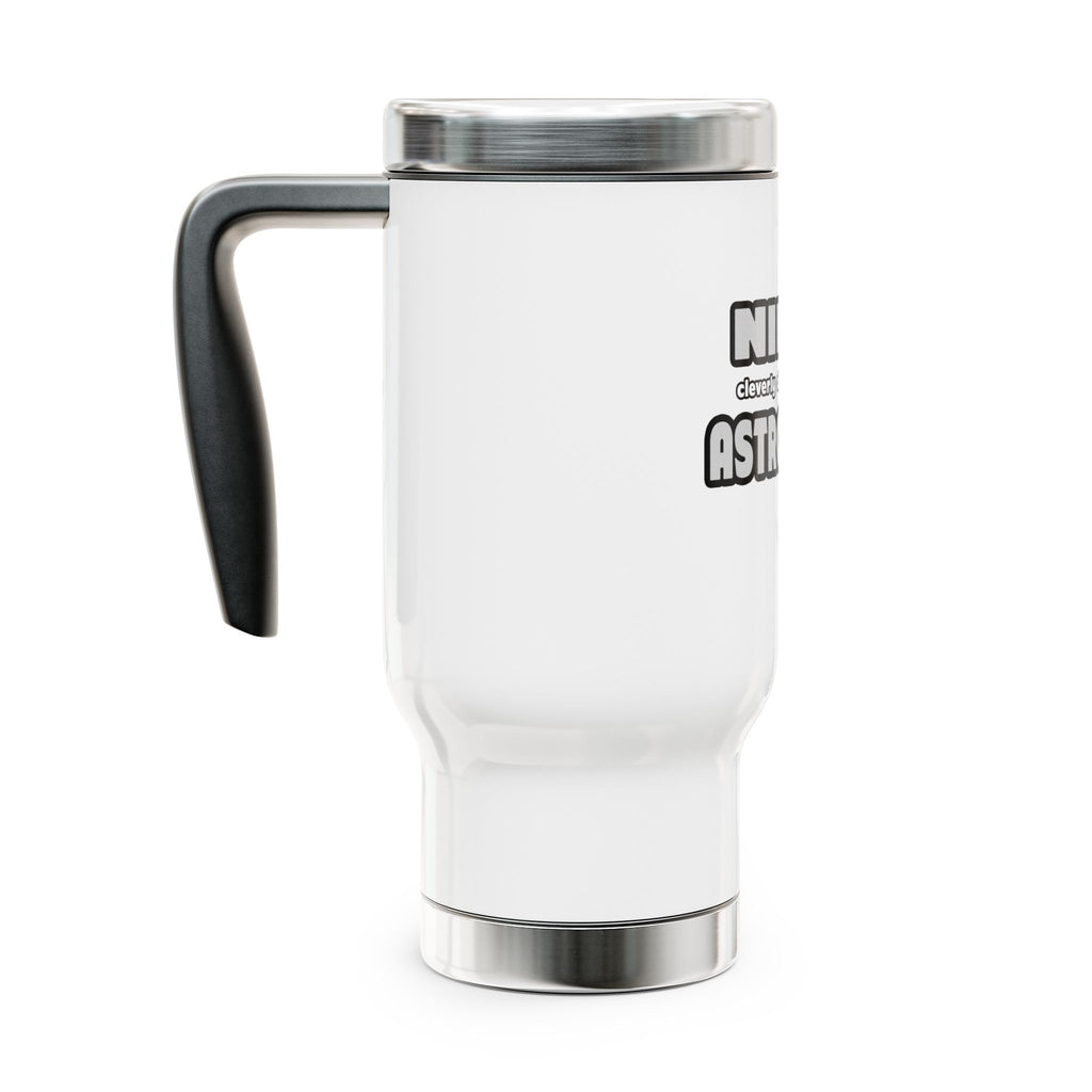 Ninja Cleverly Disguised As An Astronomer - Stainless Steel Travel Mug with Handle, 14oz