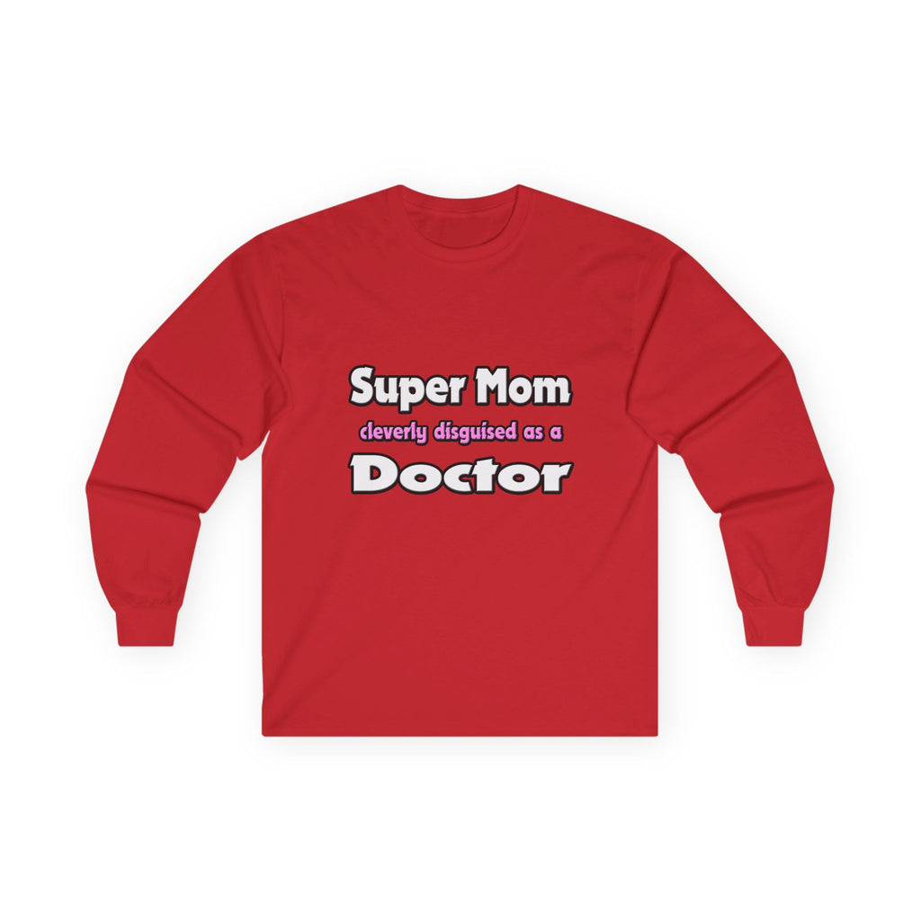 Super Mom ... Doctor - Unisex Ultra Cotton Long Sleeve Tee