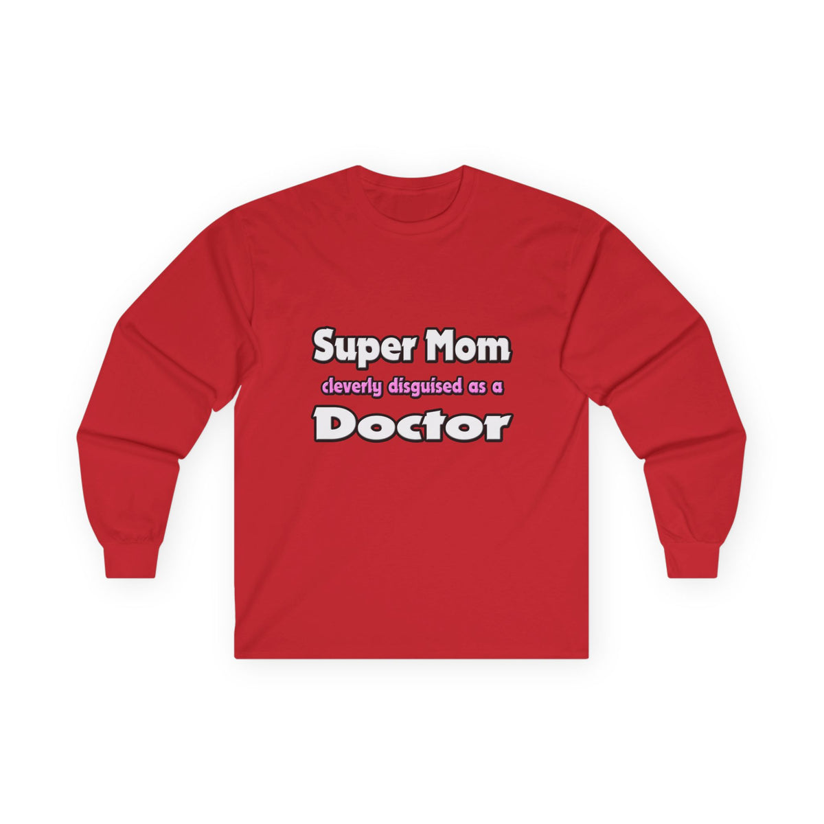 Super Mom ... Doctor - Unisex Ultra Cotton Long Sleeve Tee