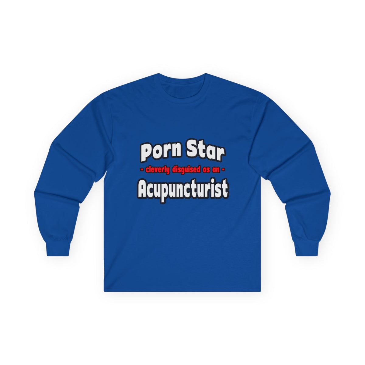Porn Star .. Acupuncturist - Unisex Ultra Cotton Long Sleeve Tee