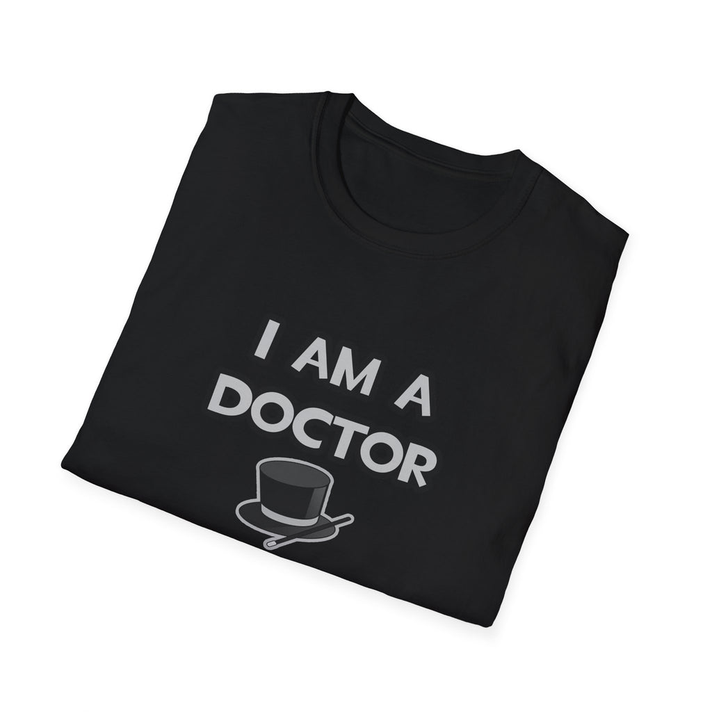 I Am A Doctor ... Not A Magician - Unisex Softstyle T-Shirt
