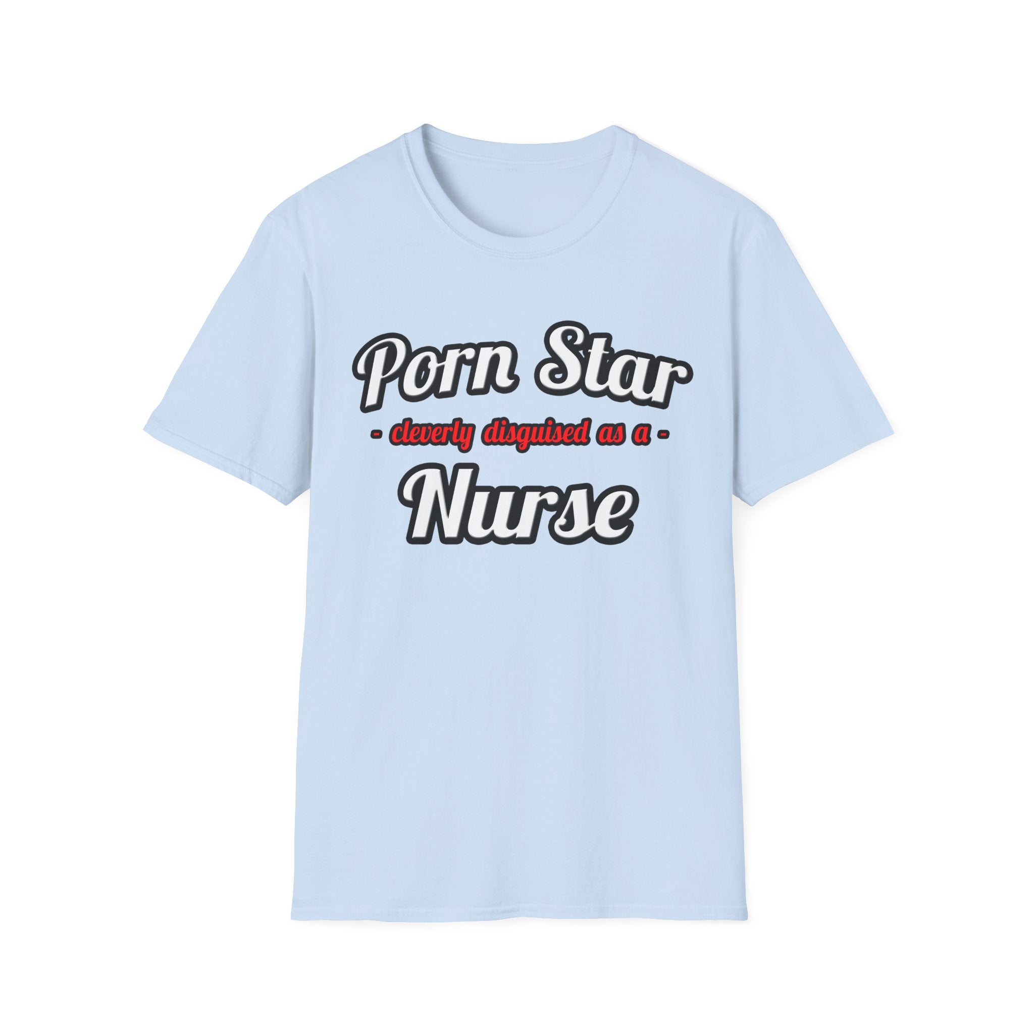 Porn Star...Nurse - Unisex Softstyle T-Shirt