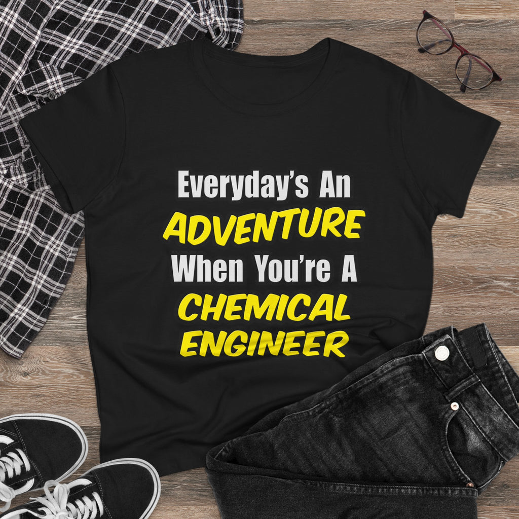 Everyday's An Adventure...Chemical Engineer - Women's Midweight Cotton Tee