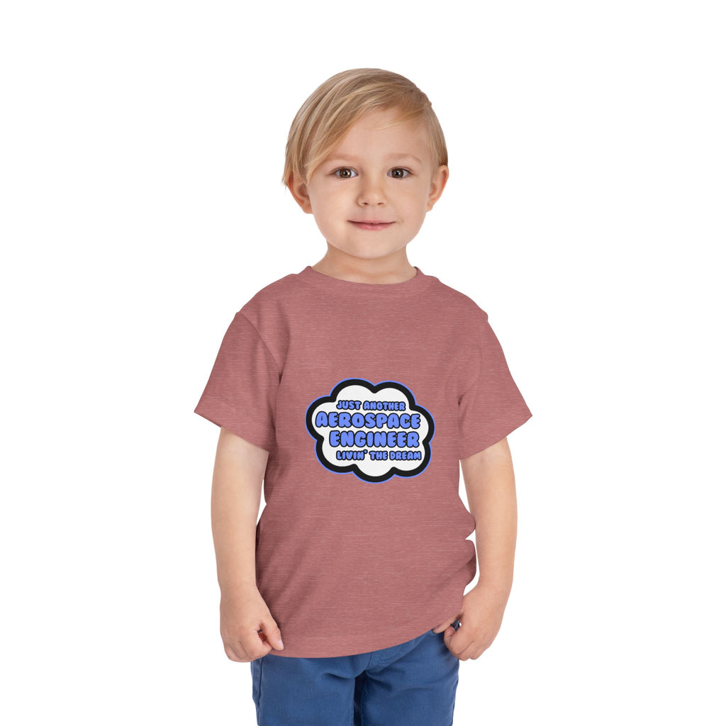 Aerospace Engineer .. Livin' The Dream - Toddler Short Sleeve Tee