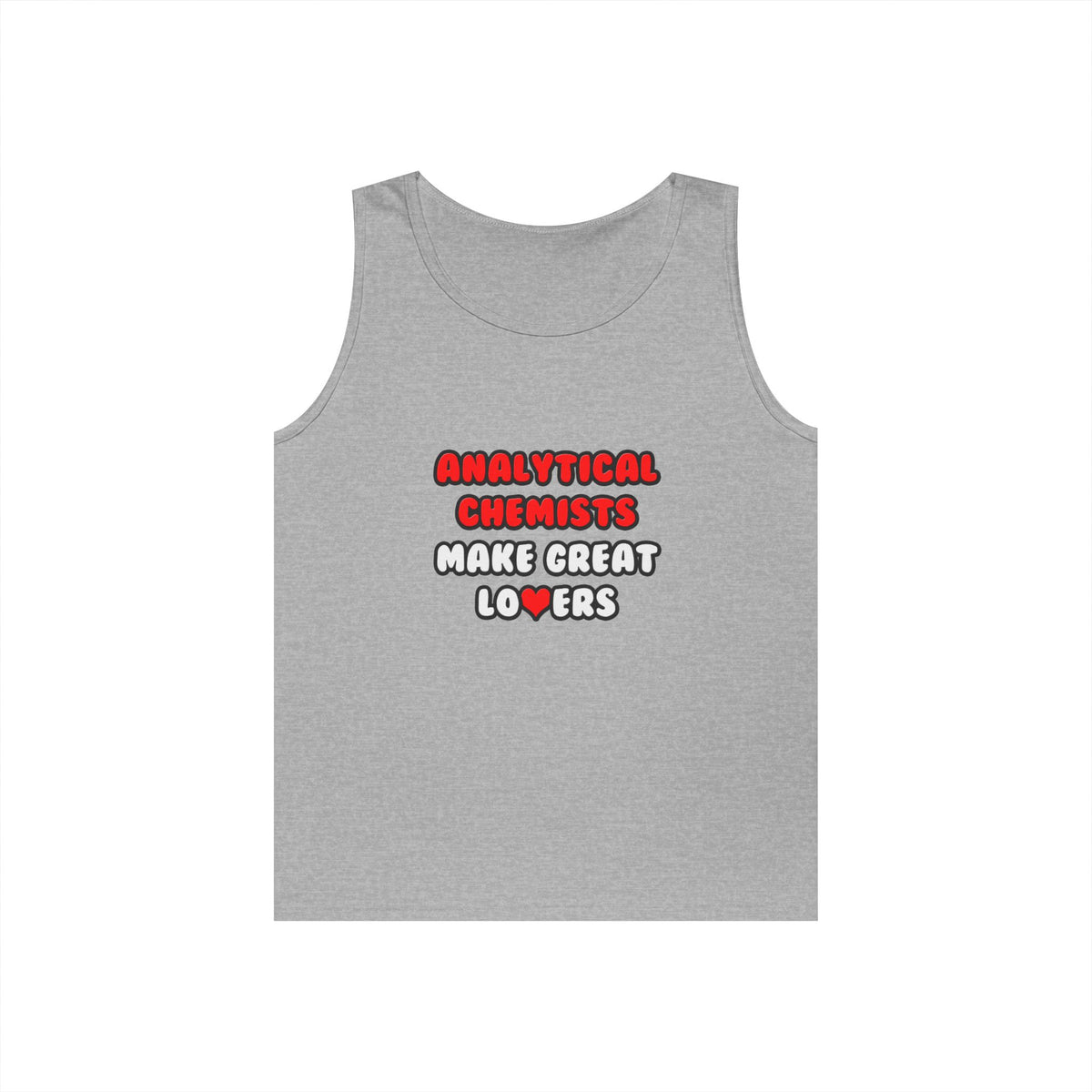 Analytical Chemists Make Great Lovers - Unisex Heavy Cotton Tank Top