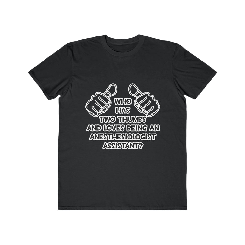 Two Thumbs .. Anesthesiologist Assistant - Men's Lightweight Fashion Tee