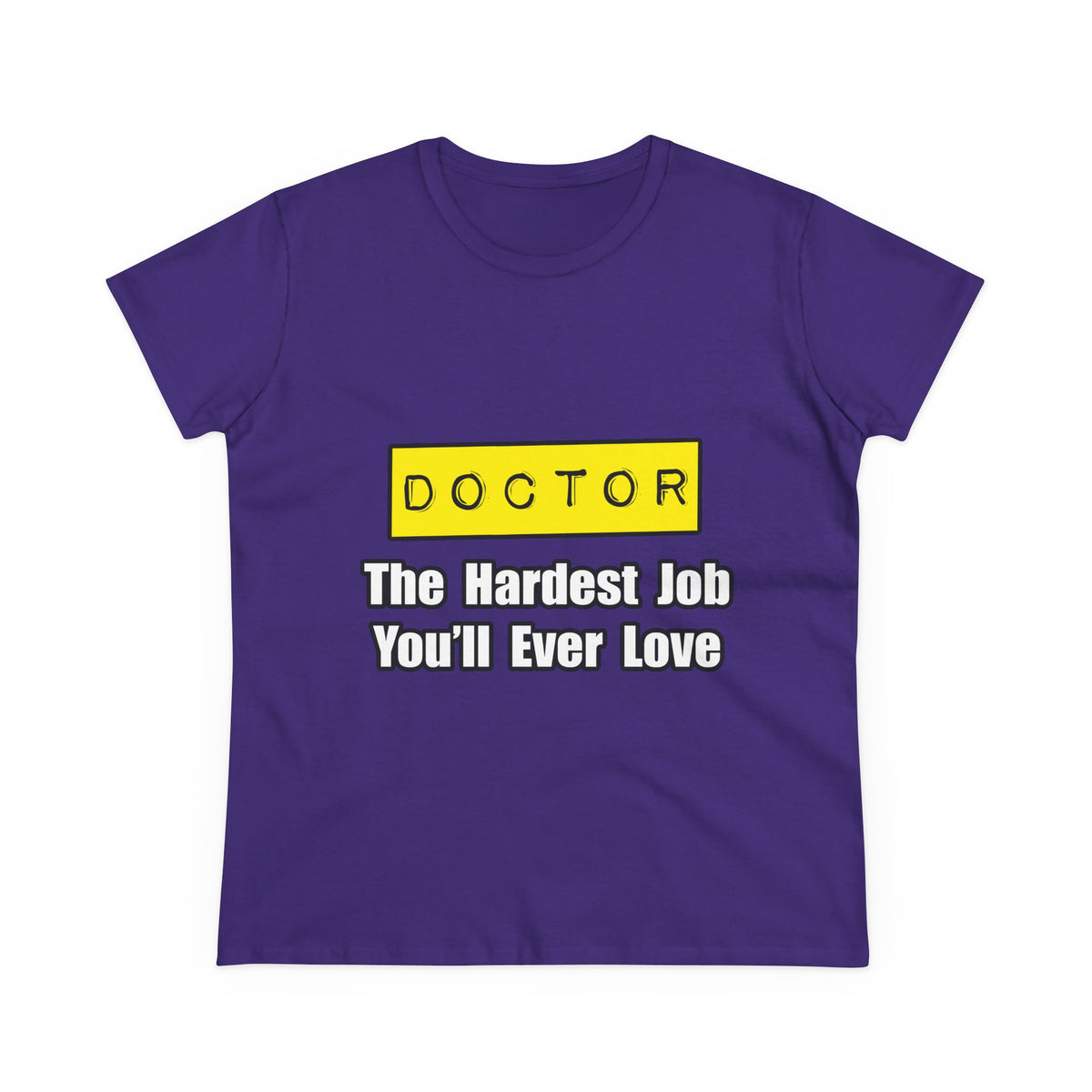 Doctor...Hardest Job You'll Ever Love - Women's Midweight Cotton Tee