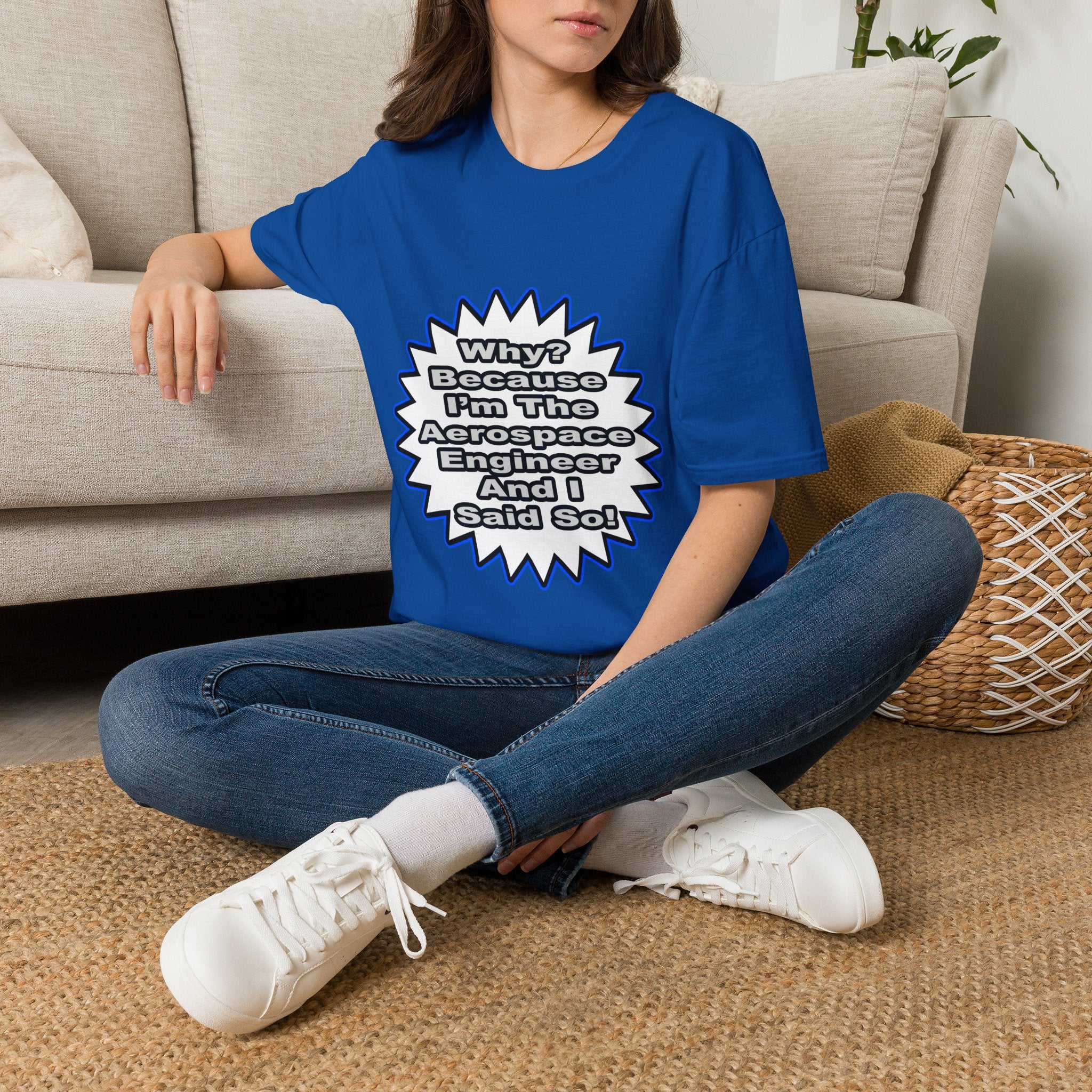Aerospace Engineer...Because I Said So - Unisex Softstyle T-Shirt