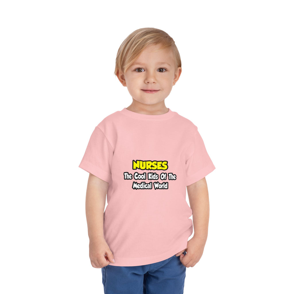 Nurses...Cool Kids of Medical World - Toddler Short Sleeve Tee