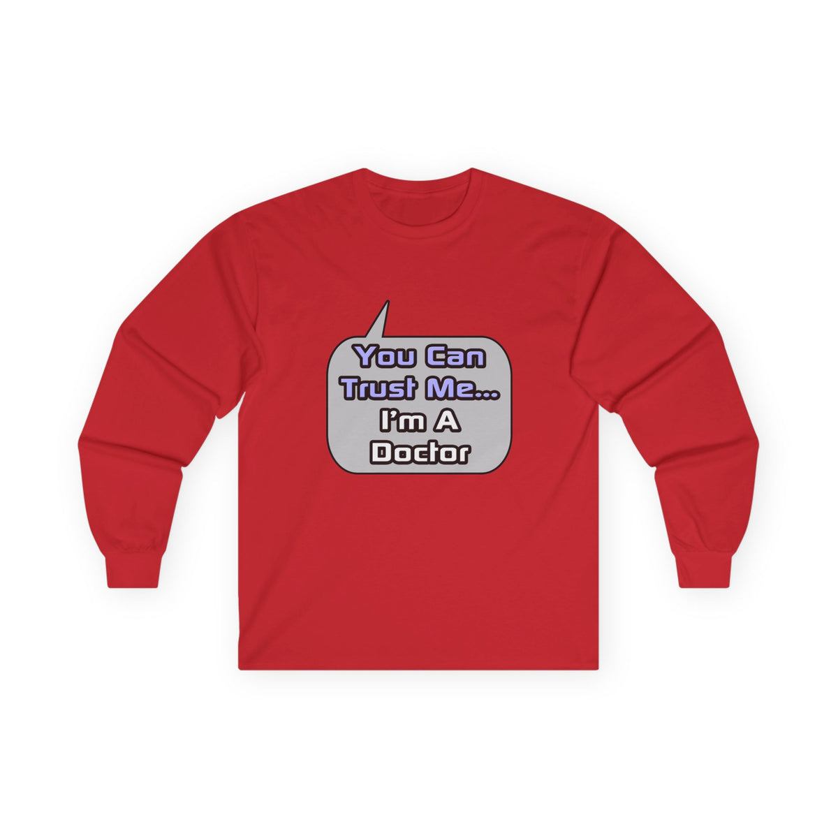 Trust Me .. I'm a Doctor - Unisex Ultra Cotton Long Sleeve Tee