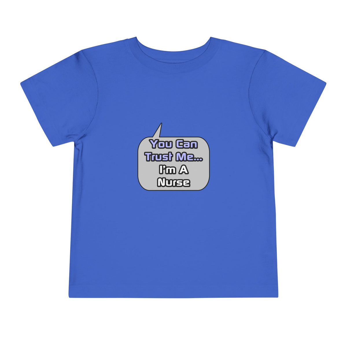 Trust Me .. I'm a Nurse - Toddler Short Sleeve Tee