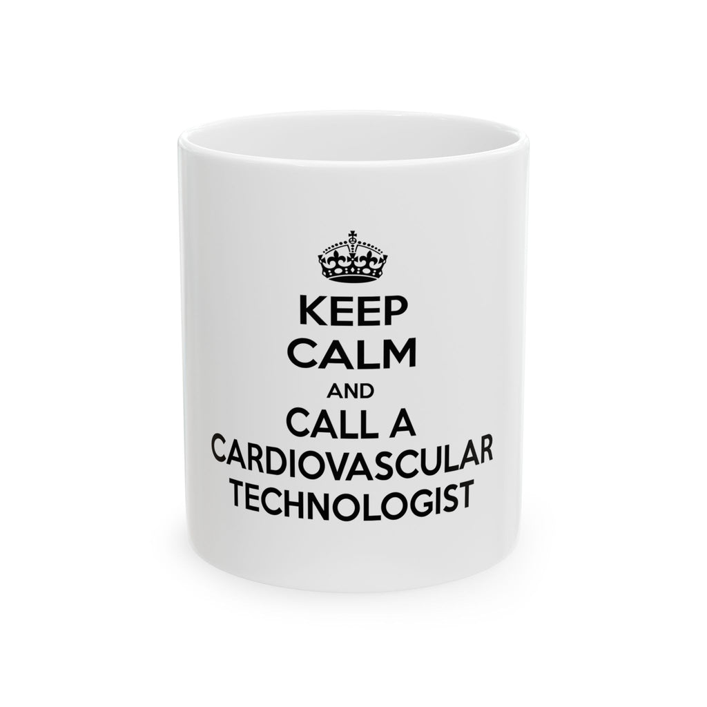 Keep Calm and Call a Cardiovascular Technologist - Ceramic Mug, (11oz, 15oz)