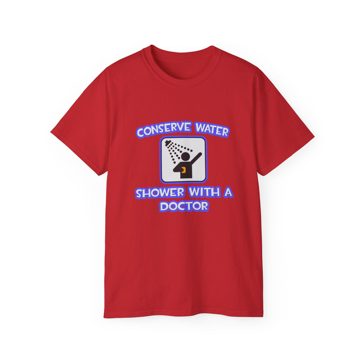 Conserve Water .. Shower With a Doctor - Unisex Ultra Cotton Tee