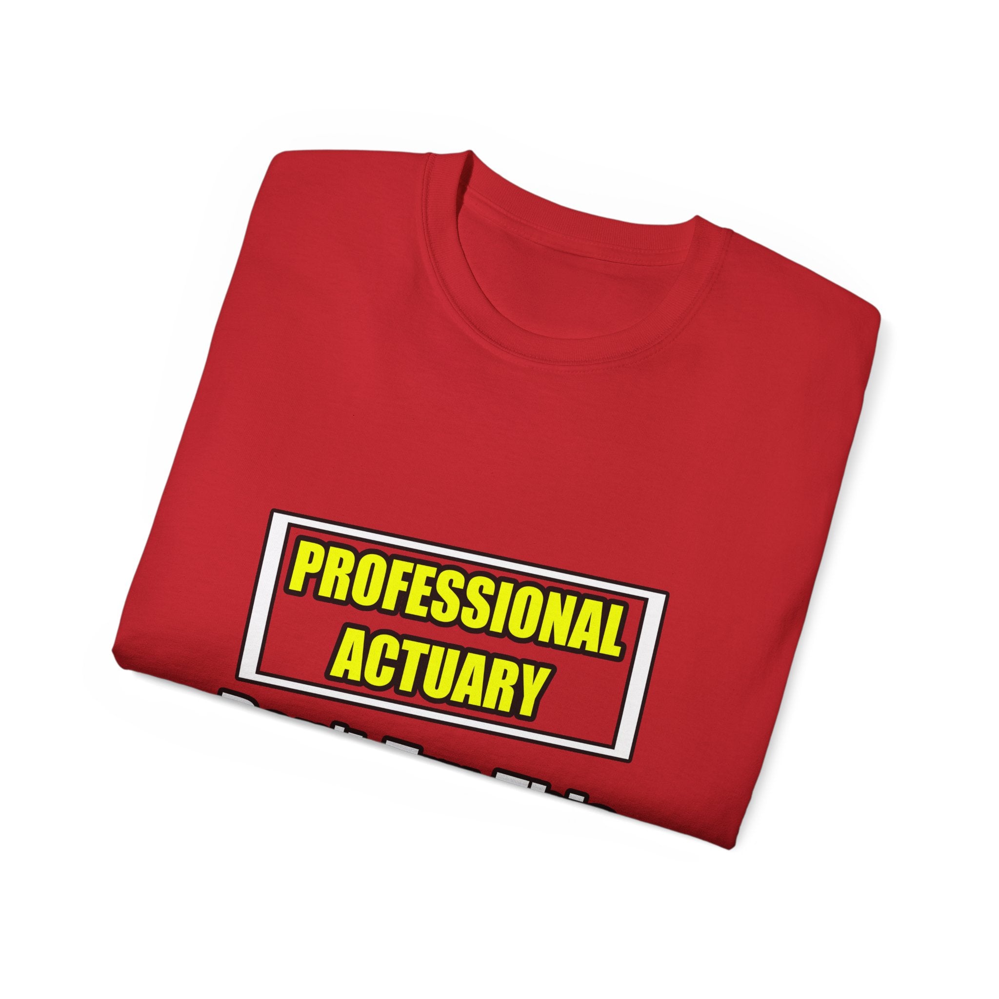Professional Actuary...Don't Try This At Home - Unisex Ultra Cotton Tee