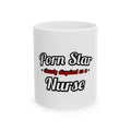 Porn Star...Nurse - Ceramic Mug, (11oz, 15oz)