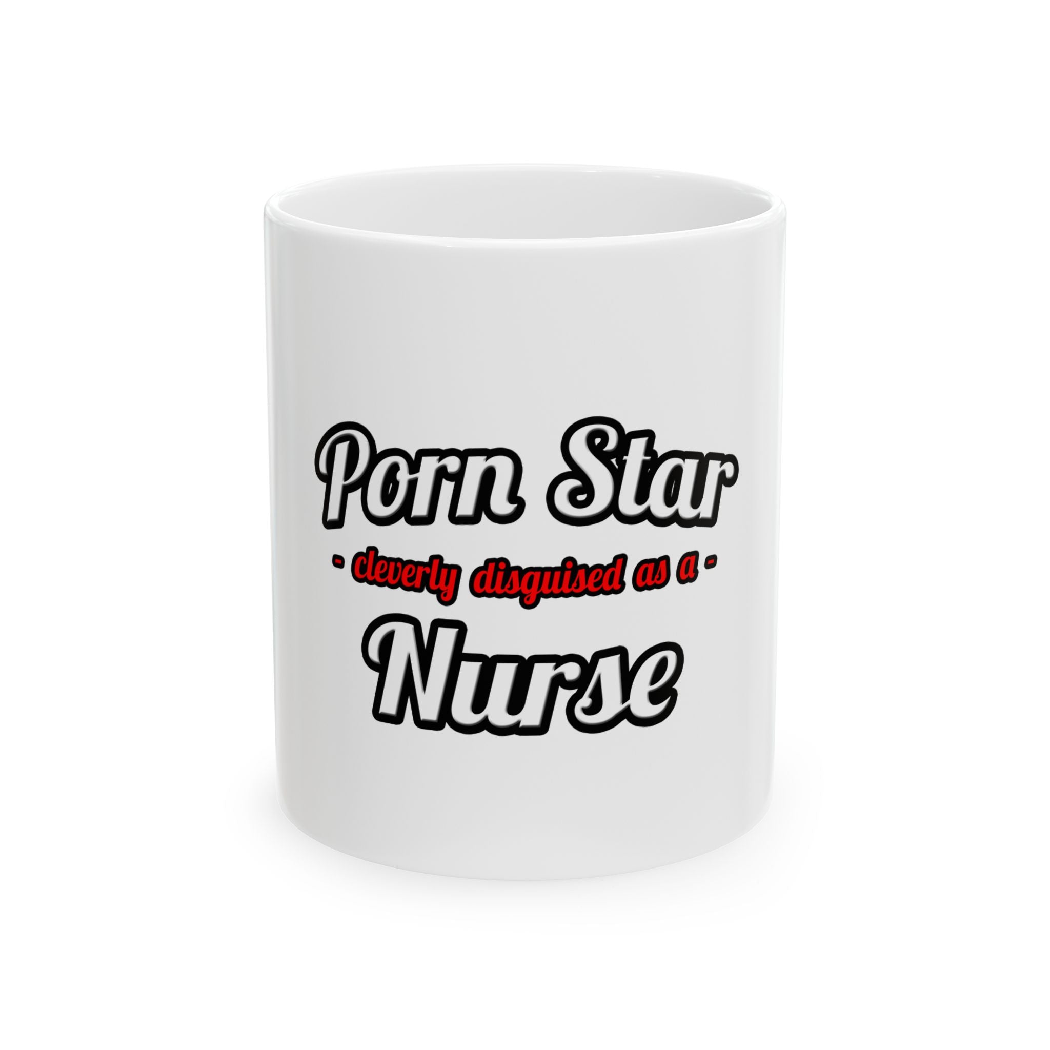 Porn Star...Nurse - Ceramic Mug, (11oz, 15oz)