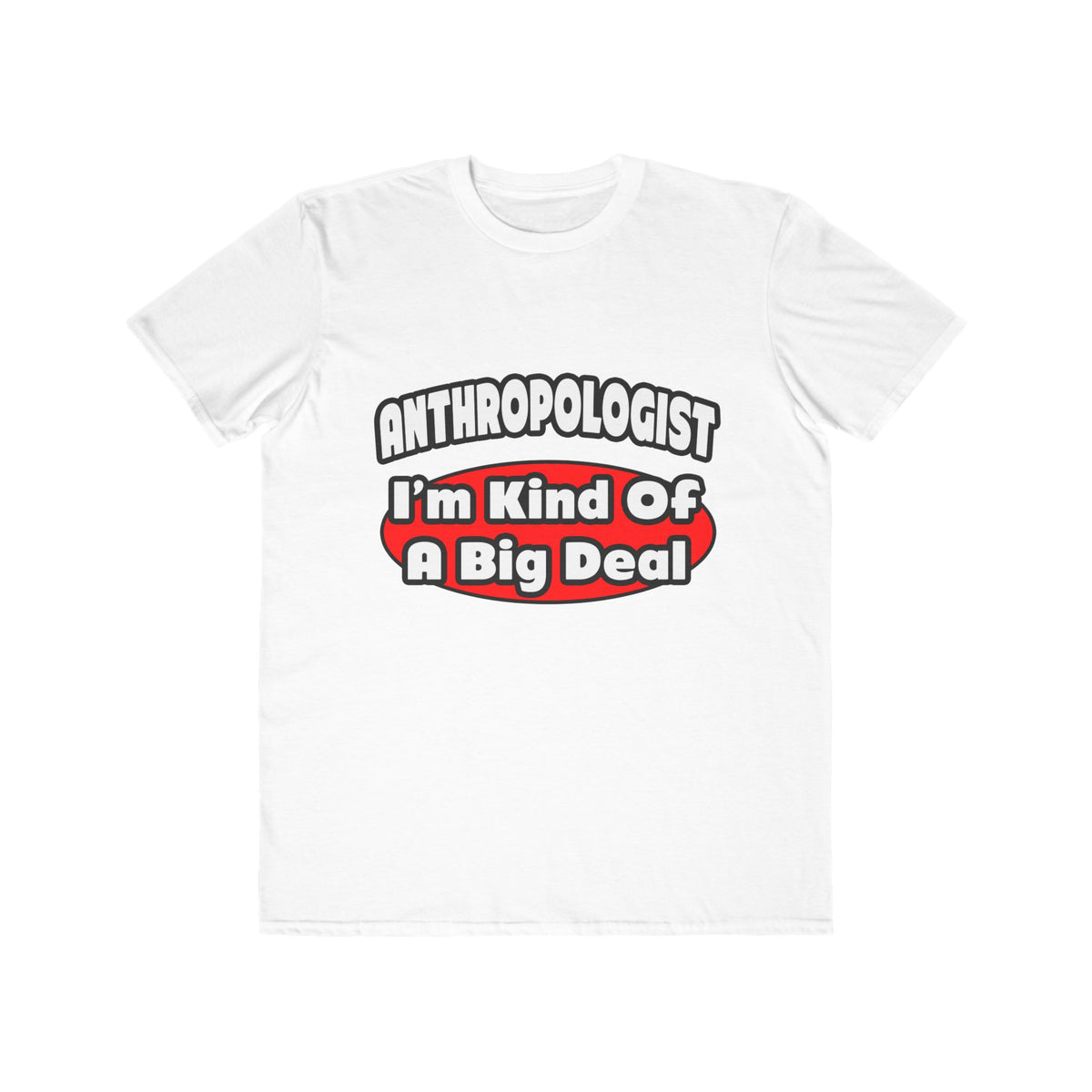 Anthropologist ... Big Deal - Men's Lightweight Fashion Tee
