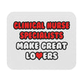Clinical Nurse Specialists Make Great Lovers - Mouse Pad (Rectangle)