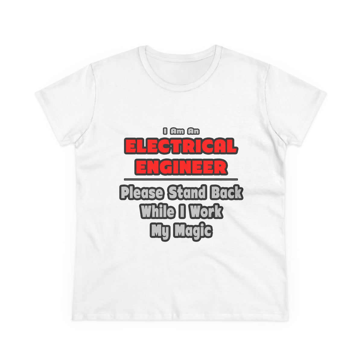 Electrical Engineer...Work My Magic - Women's Midweight Cotton Tee
