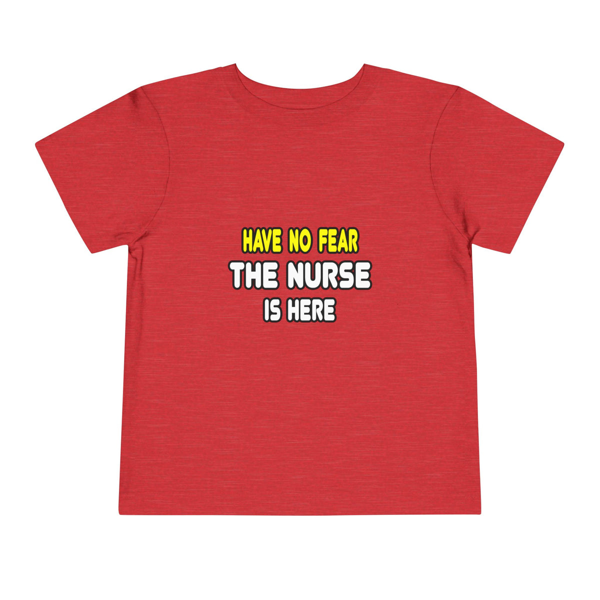 Have No Fear, The Nurse Is Here - Toddler Short Sleeve Tee