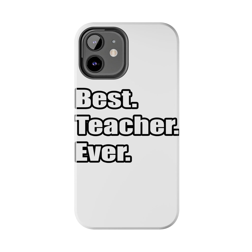 best teacher ever - Tough Phone Cases