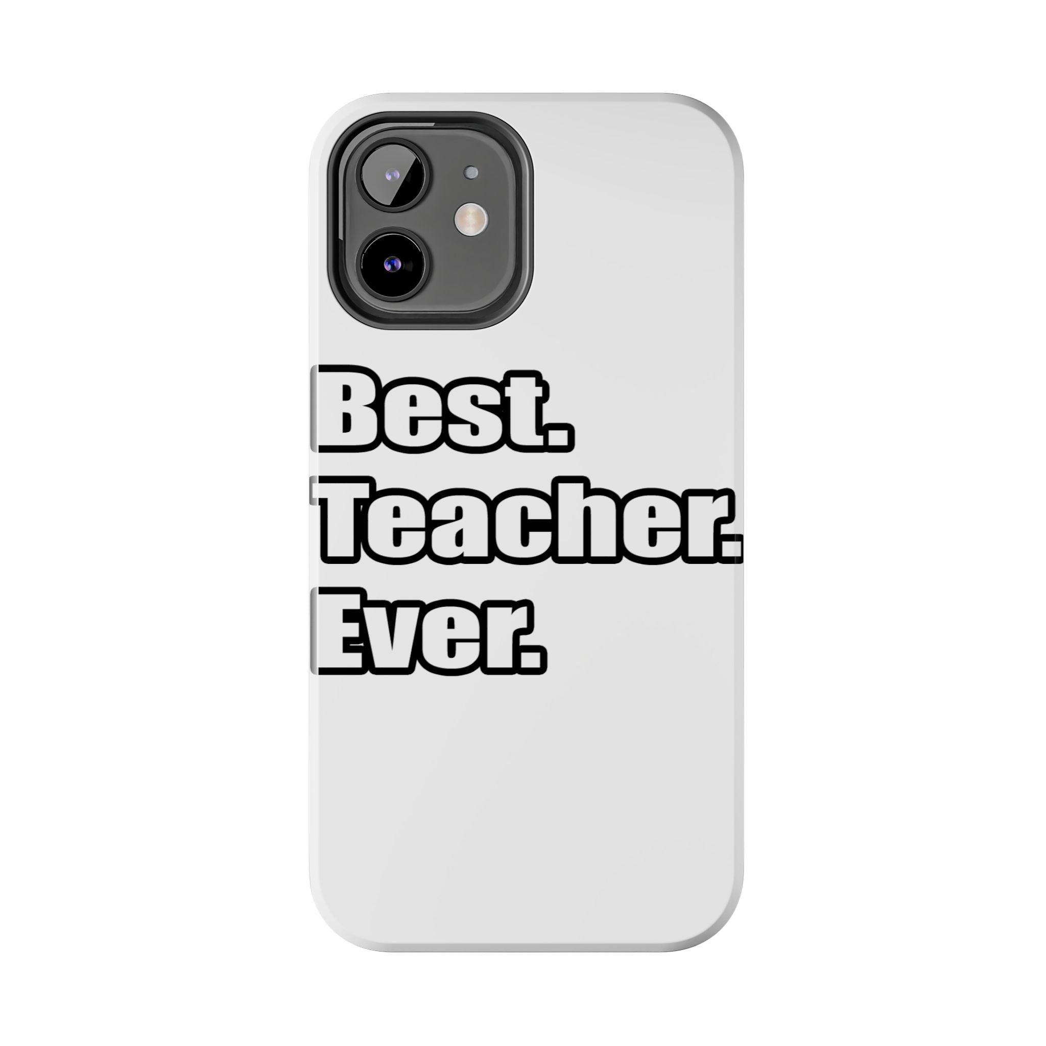 best teacher ever - Tough Phone Cases