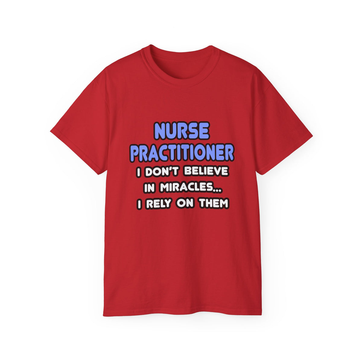 Miracles and Nurse Practitioners - Unisex Ultra Cotton Tee