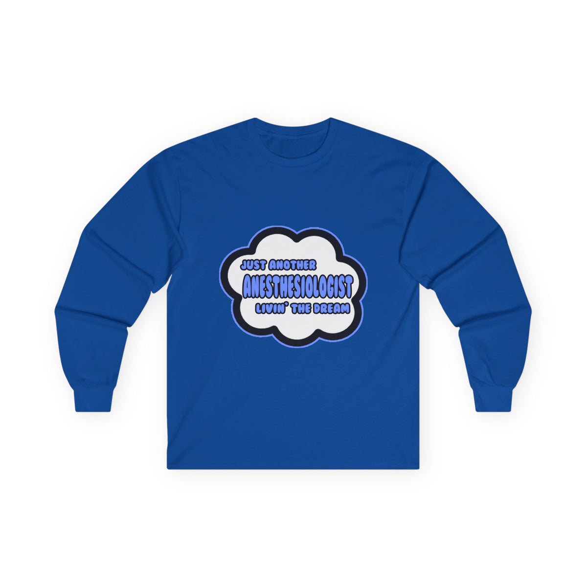 Anesthesiologist .. Livin' The Dream - Unisex Ultra Cotton Long Sleeve Tee