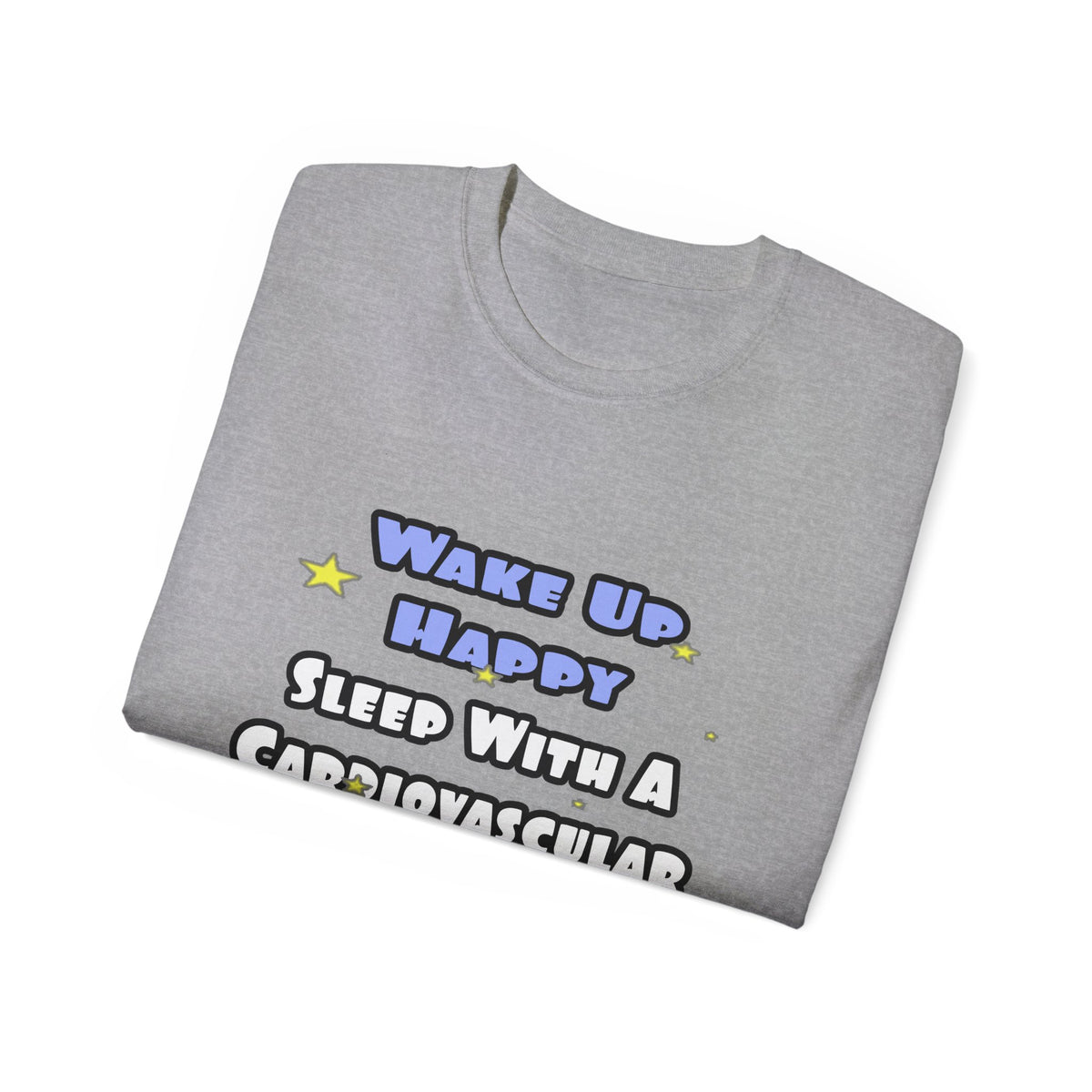 Wake Up Happy .. Sleep With Cardiovascular Tech - Unisex Ultra Cotton Tee