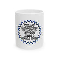 Nurse...Because I Said So - Ceramic Mug, (11oz, 15oz)