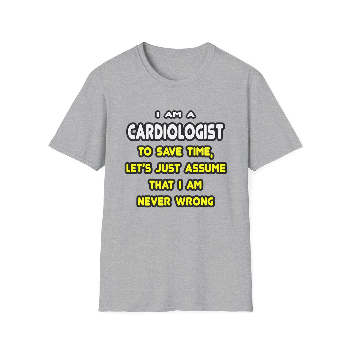 Funny Cardiologist T Shirts and Gifts - Unisex Softstyle T-Shirt