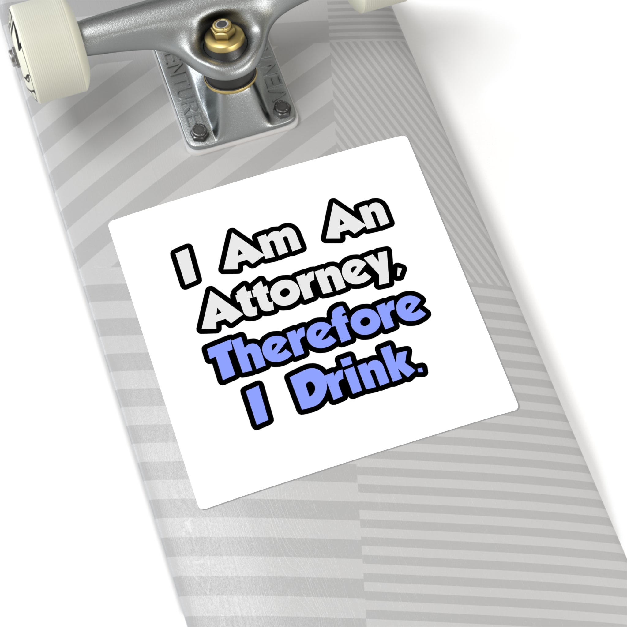 I Am An Attorney, Therefore I Drink - Square Stickers