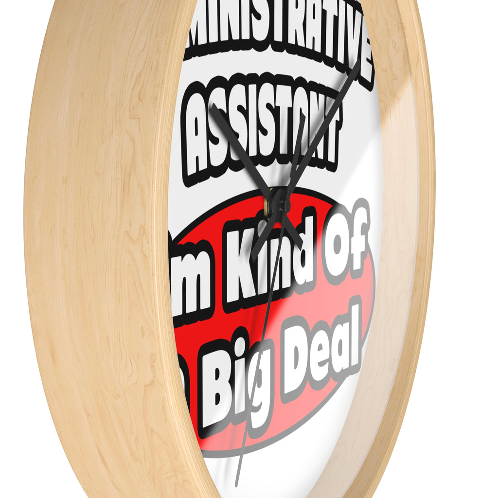 Administrative Assistant...Big Deal - Wall Clock