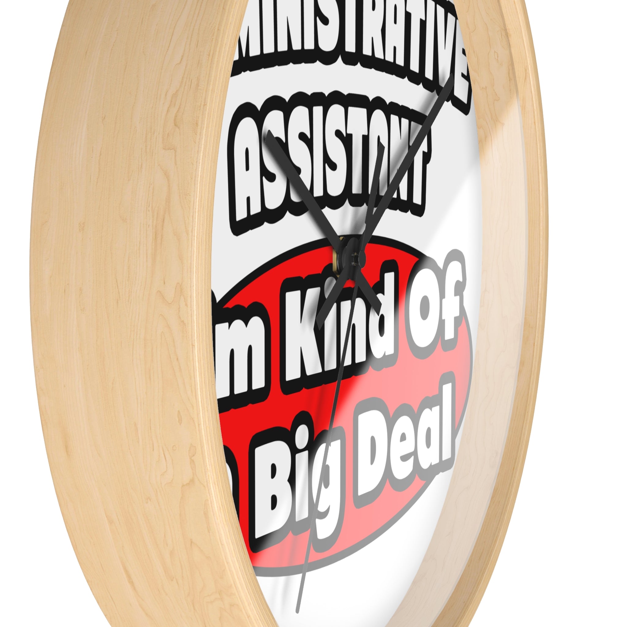Administrative Assistant...Big Deal - Wall Clock