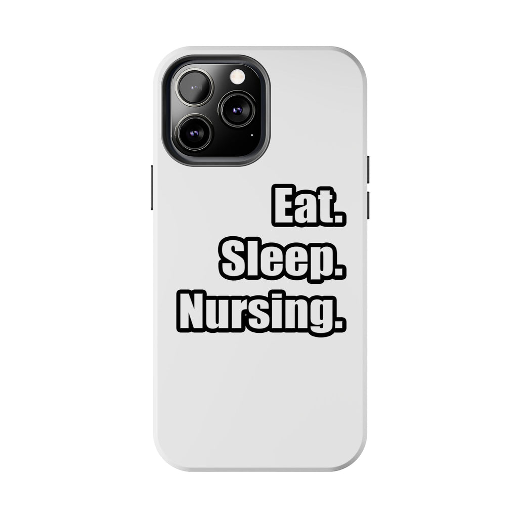 Eat. Sleep. Nursing. - Tough Phone Cases