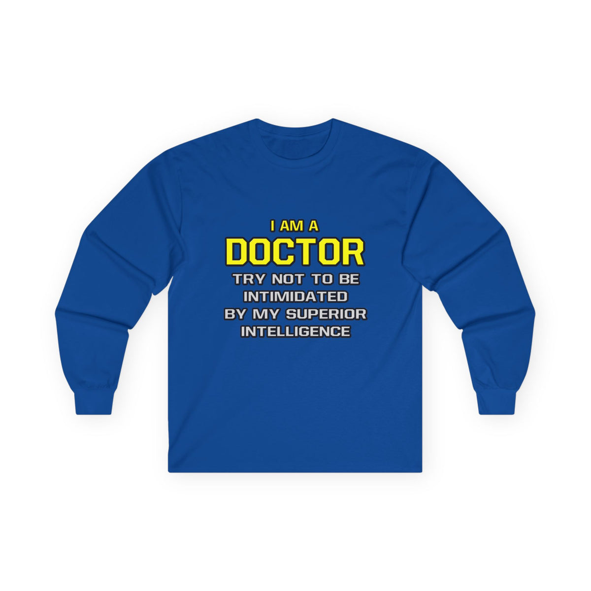 Doctor...Superior Intelligence - Unisex Ultra Cotton Long Sleeve Tee