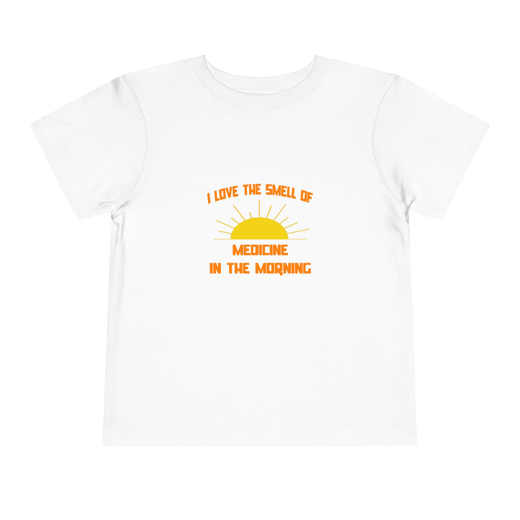Smell of Medicine in the Morning - Toddler Short Sleeve Tee