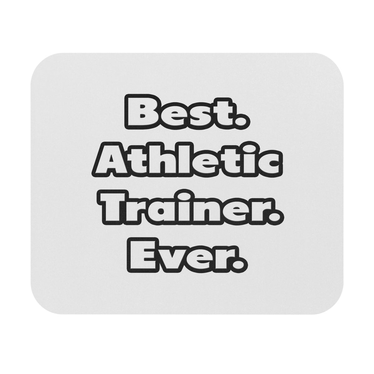 Best. Athletic Trainer. Ever - Mouse Pad (Rectangle)