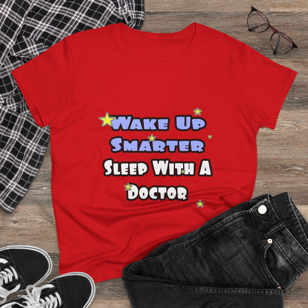 Wake Up Smarter...Sleep With a Doctor - Women's Midweight Cotton Tee