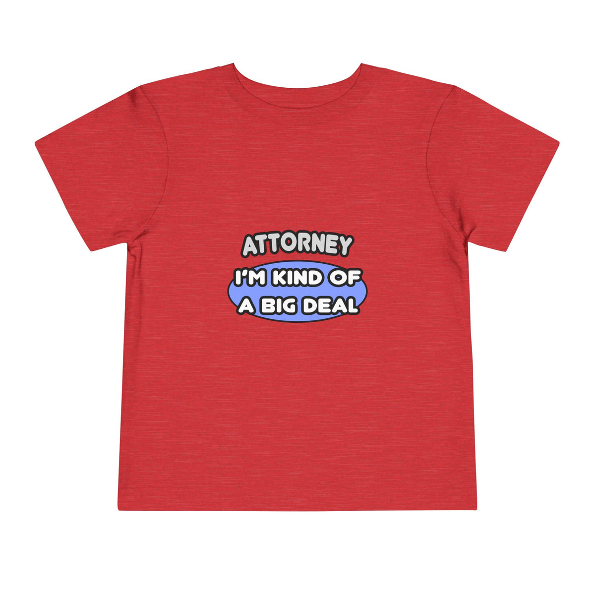 Attorney...Kind of a Big Deal - Toddler Short Sleeve Tee