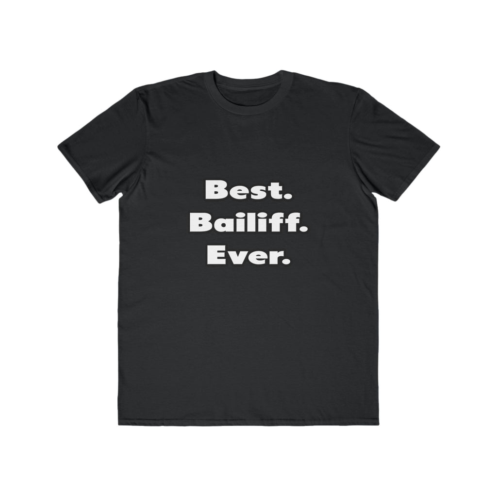 Best. Bailiff. Ever - Men's Lightweight Fashion Tee