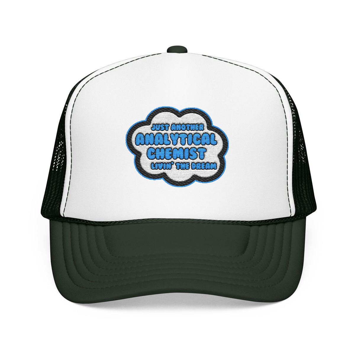 Analytical Chemist .. Livin' The Dream - Foam Trucker Hat