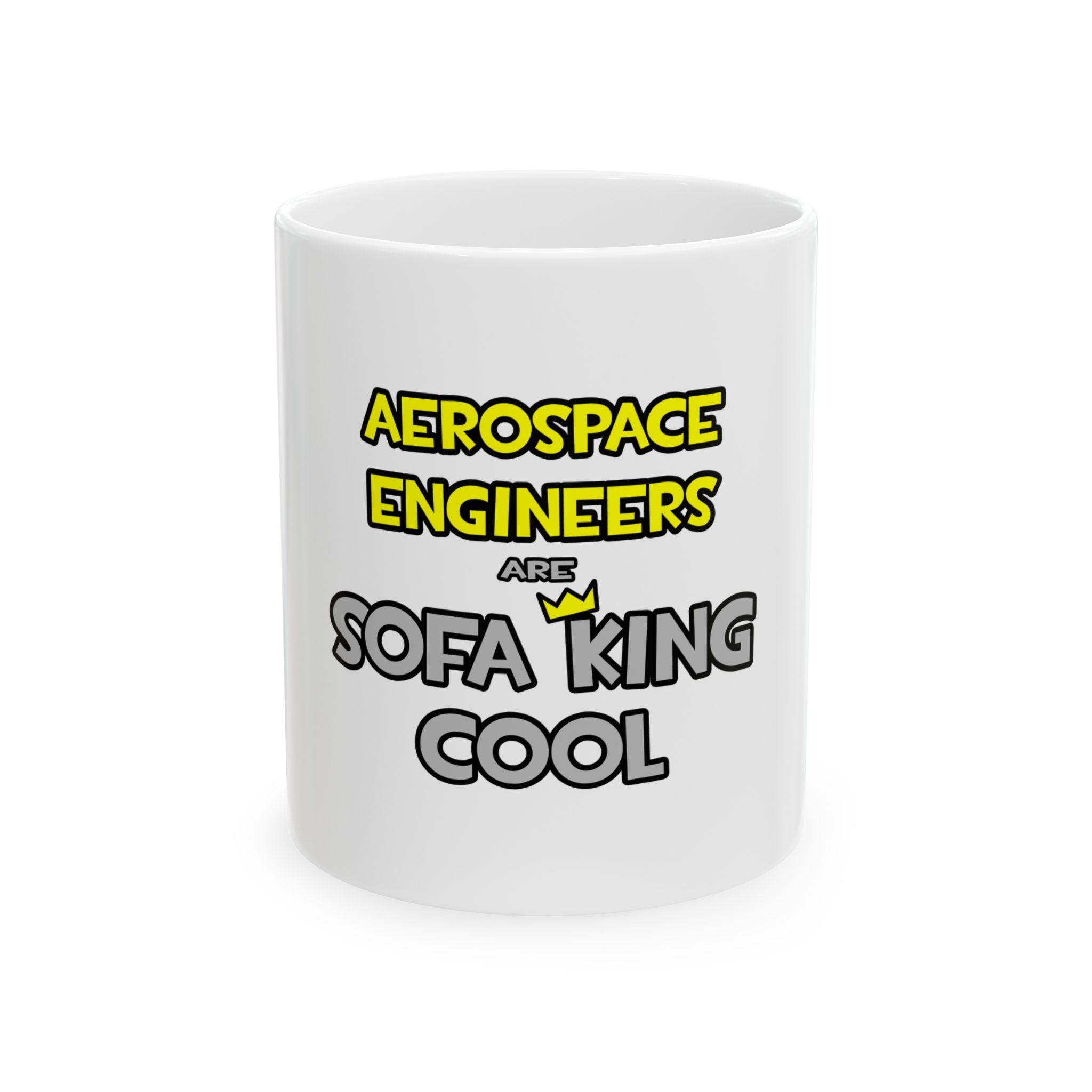 Aerospace Engineers Are Sofa King Cool - Ceramic Mug, (11oz, 15oz)