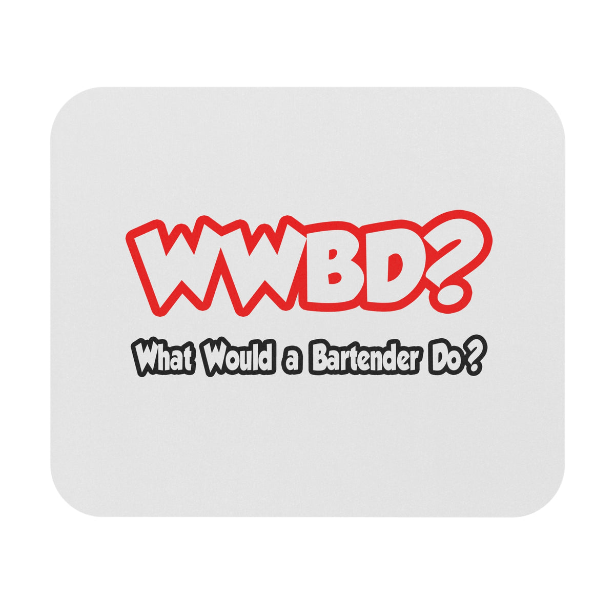 WWBD...What Would a Bartender Do - Mouse Pad (Rectangle)