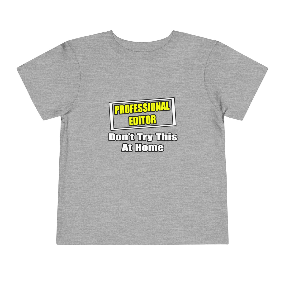 Professional Editor...Don't Try This At Home - Toddler Short Sleeve Tee