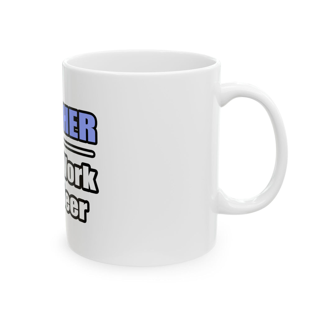 Teacher...Will Work For Beer - Ceramic Mug, (11oz, 15oz)