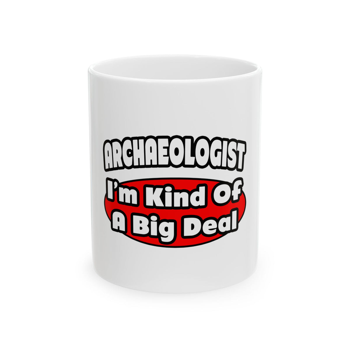 Archaeologist...Big Deal - Ceramic Mug, (11oz, 15oz)