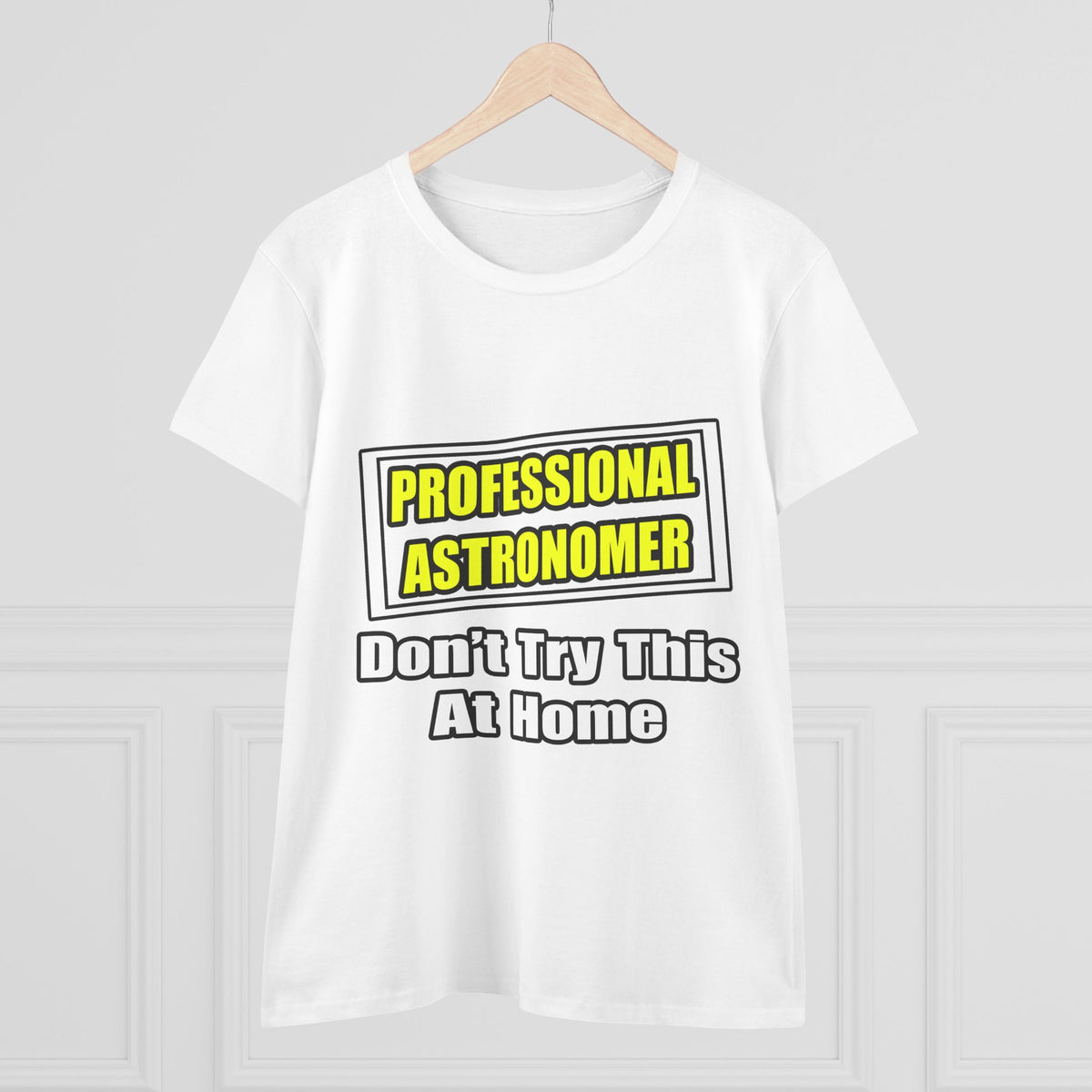Professional Astronomer...Joke - Women's Midweight Cotton Tee