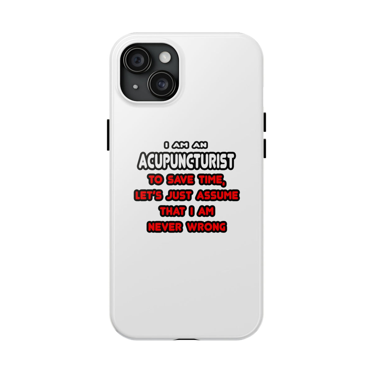 Funny Acupuncturist T Shirts and Gifts - Tough Phone Cases