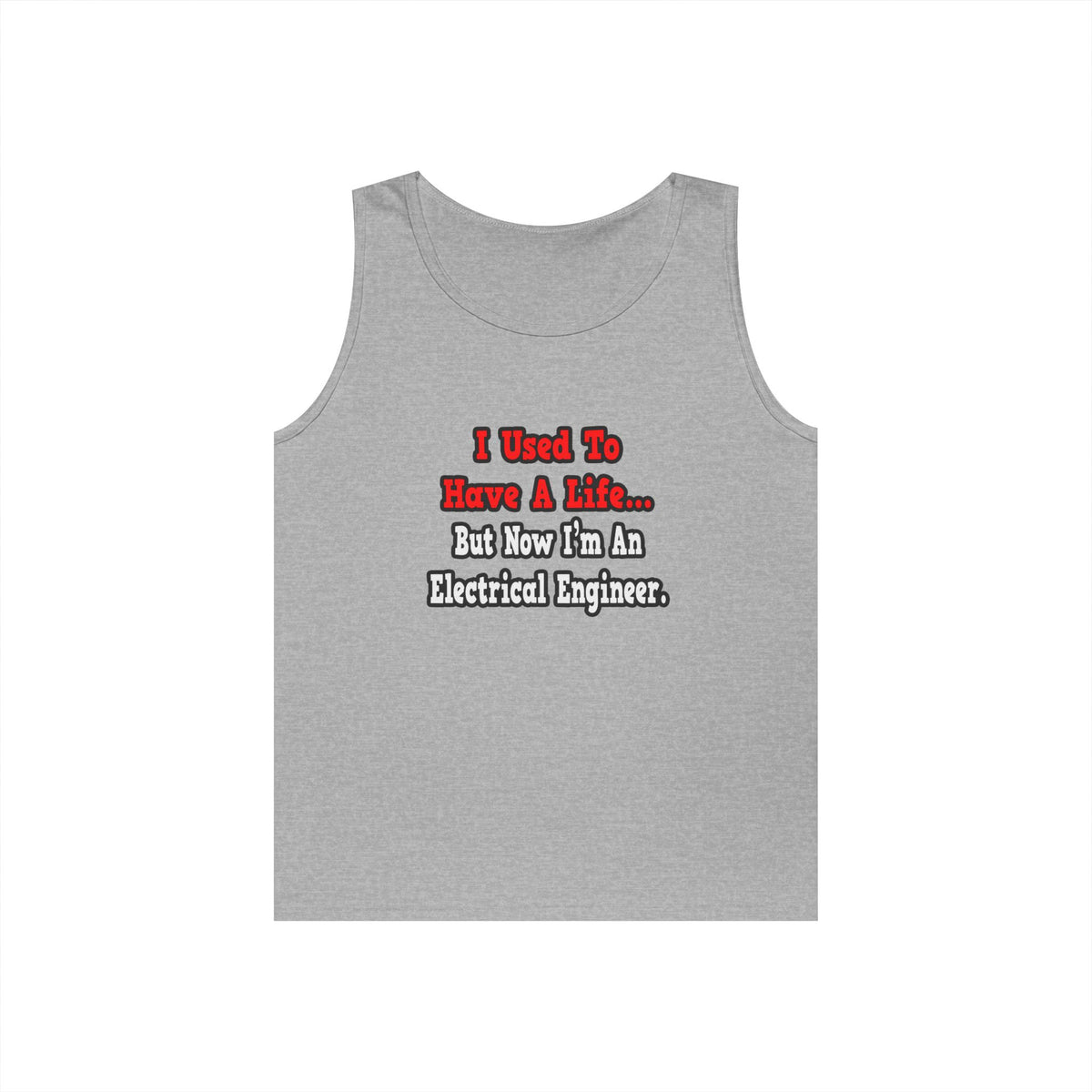 I Used to Have a Life...Electrical Engineer - Unisex Heavy Cotton Tank Top